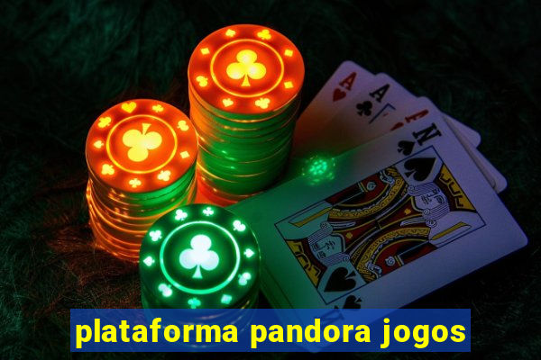 plataforma pandora jogos